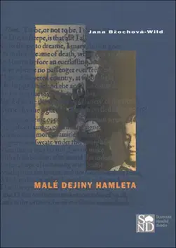 Divadlo - teória, história,... Malé dejiny Hamleta - Jana Bžochová-Wild