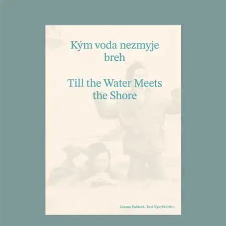 Umenie - ostatné Kým voda nezmyje breh / Till the Water Meets the Shore - Kolektív autorov