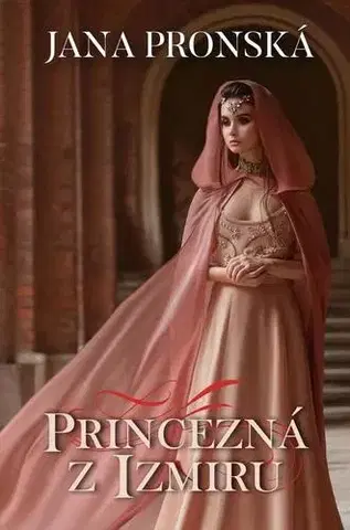 Historické romány Princezná z Izmiru - Jana Pronská