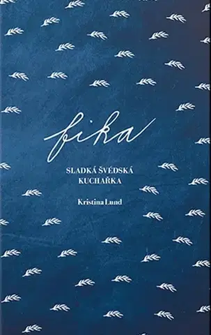 Národná kuchyňa Fika: Sladká švédská kuchařka - Kristina Lund