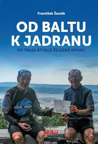 Cestopisy Od Baltu k Jadranu - František Šesták