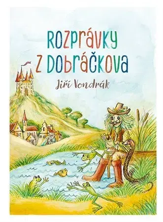 V cudzom jazyku Rozprávky z dobráčkova - Jiří Vondrák,Lukáš Luk,Lucia Ondreičková