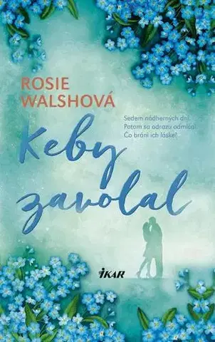 Romantická beletria Keby zavolal - Rosie Walsh,Lucia Lukáčová