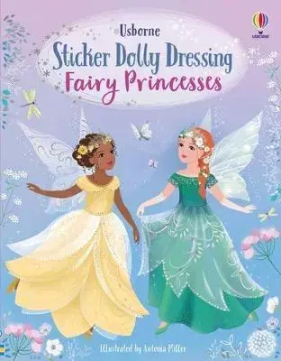 Nalepovačky, vystrihovačky, skladačky Sticker Dolly Dressing Fairy Princesses - Fiona Watt,Antonia Miller