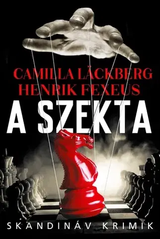 Detektívky, trilery, horory A szekta - Camilla Läckberg,Fexeus Henrik,Beáta Dobosi