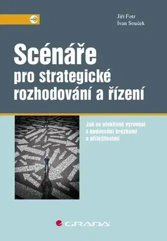 Ekonómia, Ekonomika Scénáře pro strategické rozhodování a řízení - Jiří Fotr,Ivan Souček