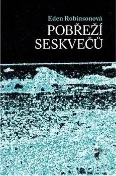 Svetová beletria Pobřeží seskvečů - Eden Robinsonová