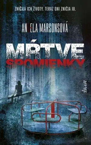 Detektívky, trilery, horory Mŕtve spomienky - Angela Marsonsová,Martina Šturcelová