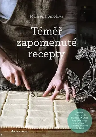 Kuchárky - ostatné Téměř zapomenuté recepty - Michaela Smolová