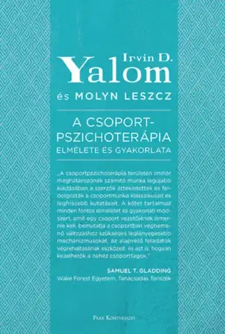 Psychológia, etika A csoportpszichoterápia elmélete és gyakorlata - Irvin David Yalom,Molyn Leszcz