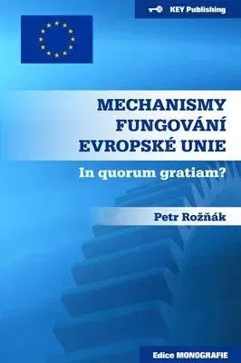 Politológia Mechanismy fungování Evropské unie - Petr Rožňák