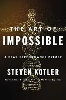Psychológia, etika The Art of Impossible : A Peak Performance Primer - Steven Kotler