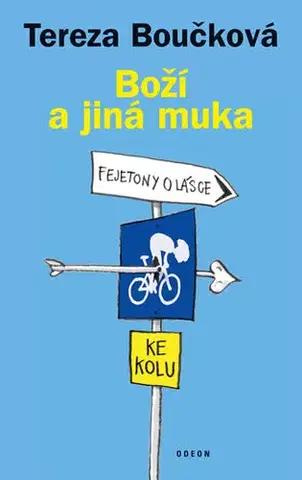Česká beletria Boží a jiná muka - Fejetony o lásce ke kolu - 2.vydání - Tereza Boučková