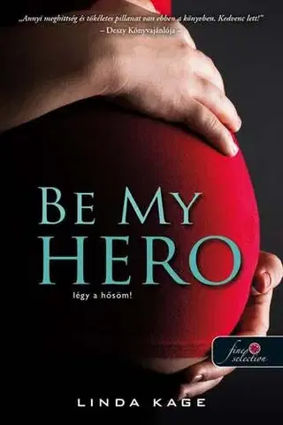 Romantická beletria Be My Hero - Légy a hősöm! - Linda Kage