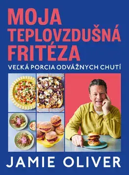Kuchárky - ostatné Moja teplovzdušná fritéza - Oliver Jamie,Zuzana Šeršeňová