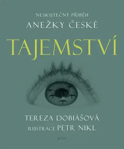 Historické romány Tajemství: Neskutečný příběh Anežky České - Tereza Dobiášová,Petr Nikl