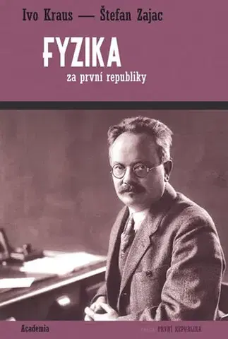 Astronómia, vesmír, fyzika Fyzika za první republiky - Ivo Kraus,Štefan Zajac