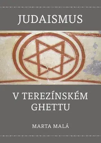 Judaizmus Judaismus v terezínském ghettu - Marta Malá