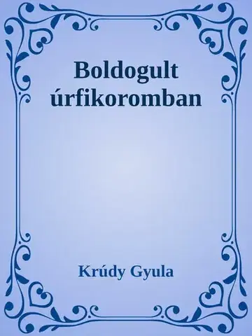 Svetová beletria Boldogult úrfikoromban - Gyula Krúdy