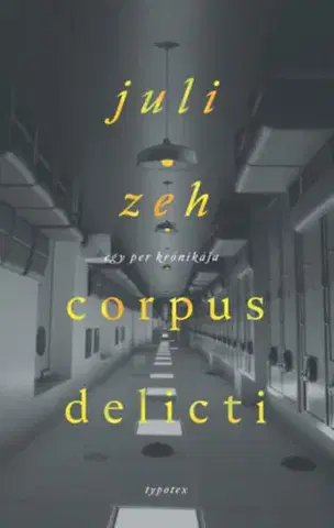 Beletria - ostatné Corpus delicti - Juli Zeh,Lídia Nádori