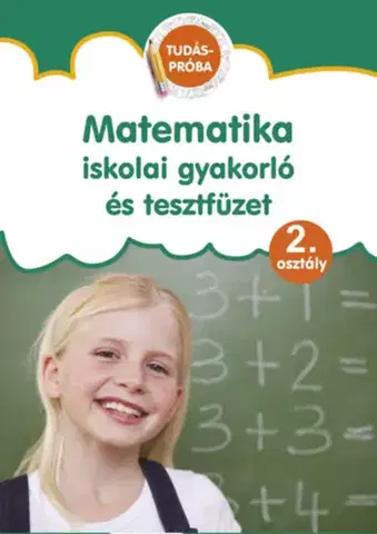 Matematika Matematika iskolai gyakorló és tesztfüzet - Tudáspróba 2. osztály
