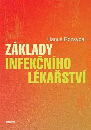 Medicína - ostatné Základy infekčního lékařství, 2.vydání - Hanuš Rozsypal