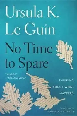 Cudzojazyčná literatúra No Time To Spare - Ursula K. Le Guin