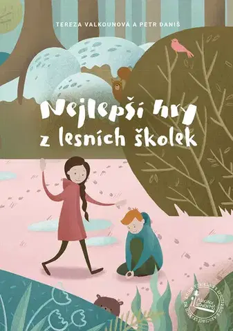 Rodičovstvo, rodina Nejlepší hry z lesních školek - Tereza Valkounová,Petr Daniš