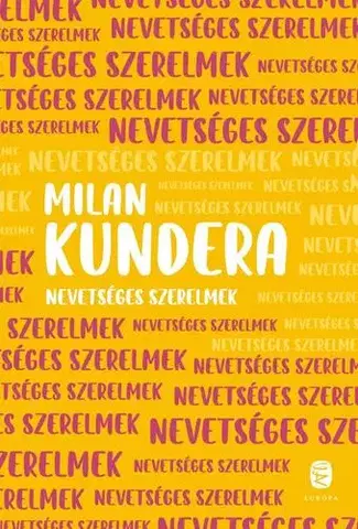 Česká beletria Nevetséges szerelmek - Milan Kundera