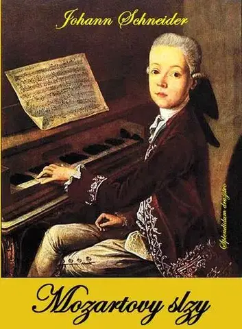 Biografie - ostatné Mozartovy slzy - Johannes W. Schneider