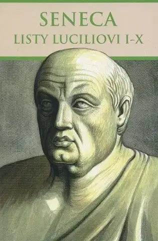 Filozofia Listy Luciliovi I-X - Lucius Annaeus Seneca