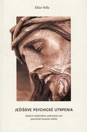 Kresťanstvo Ježišove psychické utrpenia - Elias Vella