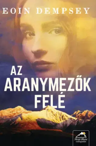 Historické romány Az aranymezők felé - Eoin Dempsey