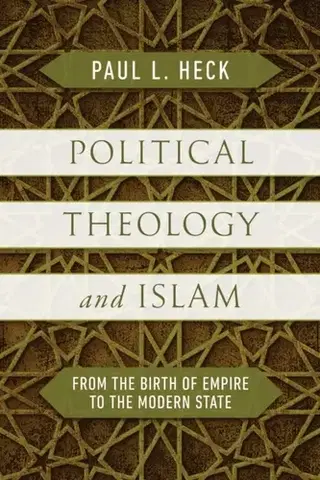 Náboženstvo Political Theology and Islam - Paul L. Heck