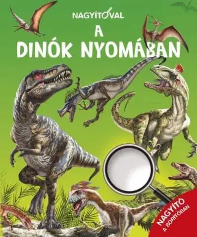 Príroda Nagyítóval: A dinók nyomában