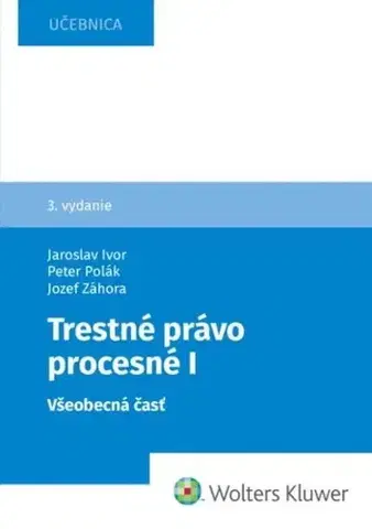 Trestné právo Trestné právo procesné I. Všeobecná časť, 3. vydanie - Jozef Záhora