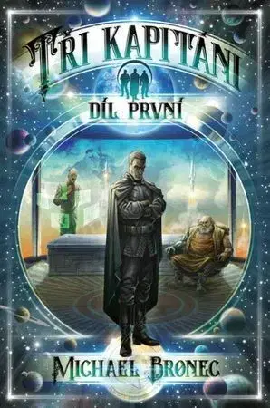 Sci-fi a fantasy Tři kapitáni 1, 2. vydání - Michael Bronec