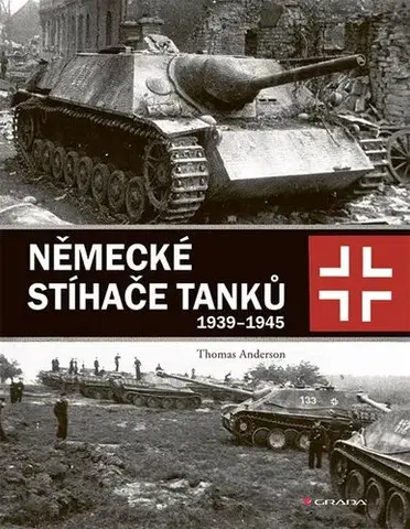 Armáda, zbrane a vojenská technika Německé stíhače tanků 1939-1945 - Thomas Anderson