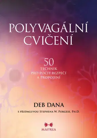 Psychológia, etika POLYVAGÁLNÍ CVIČENÍ - Deb Dana