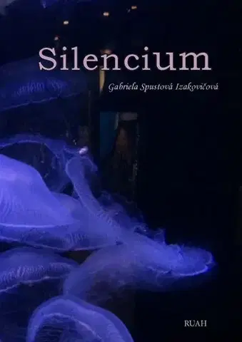 Poézia Silencium - Gabriela Spustová Izakovičová