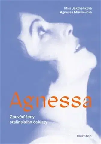 História Agnessa - Zpověď ženy stalinského čekisty - Kolektív autorov