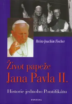 Biografie - ostatné Život papeže Jana Pavla II. - Fischer Heinz-Joachim
