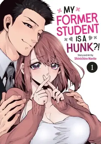 Beletria - ostatné My Former Student Is a Hunk?! Vol. 1 - Shinichiro Nariie