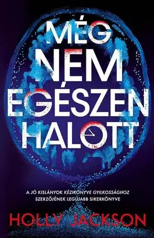 Detektívky, trilery, horory Még nem egészen halott - Holly Jackson