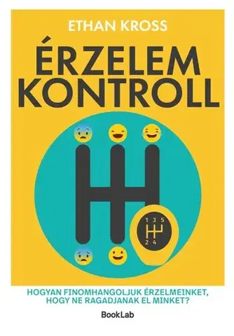 Rozvoj osobnosti Érzelemkontroll - Ethan Kross,Hajnalka Dufka