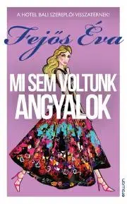 Romantická beletria Mi sem voltunk angyalok - Éva Fejős