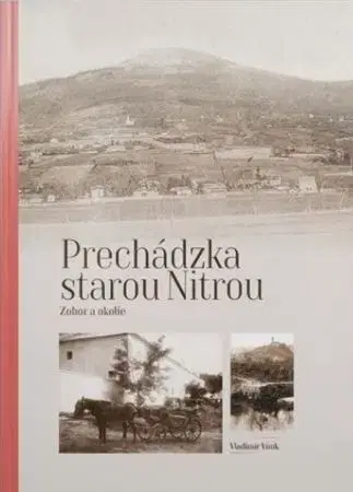 Slovenské a české dejiny Prechádzka starou Nitrou - Vladimír Vnuk