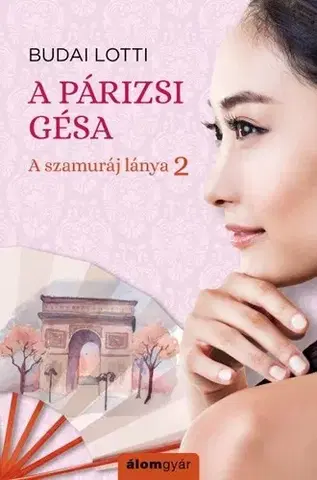 Romantická beletria A párizsi gésa - A szamuráj lánya 2. - Lotti Budai