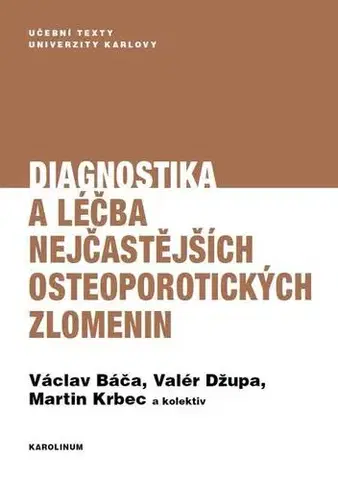 Medicína - ostatné Diagnostika a léčba nejčastějších osteoporotických zlomenin - Václav Báča,Valér Džupa,Martin Krbec a kolektiv