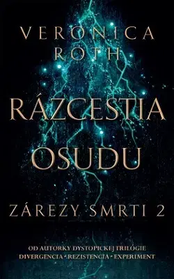Sci-fi a fantasy Rázcestia osudu (Zárezy smrti 2) - Veronica Roth,Elena Guričanová